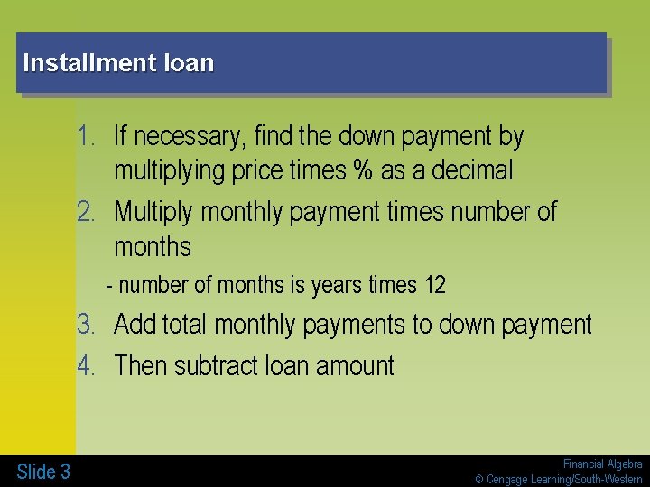 Installment loan 1. If necessary, find the down payment by multiplying price times %