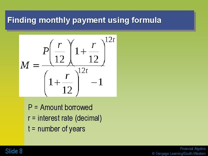 Finding monthly payment using formula P = Amount borrowed r = interest rate (decimal)