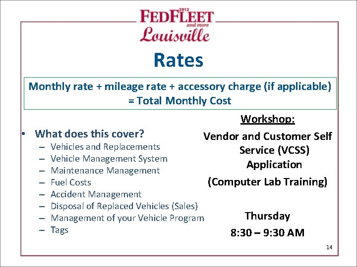 Rates Monthly rate + mileage rate + accessory charge (if applicable) = Total Monthly