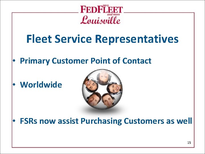 Fleet Service Representatives • Primary Customer Point of Contact • Worldwide • FSRs now