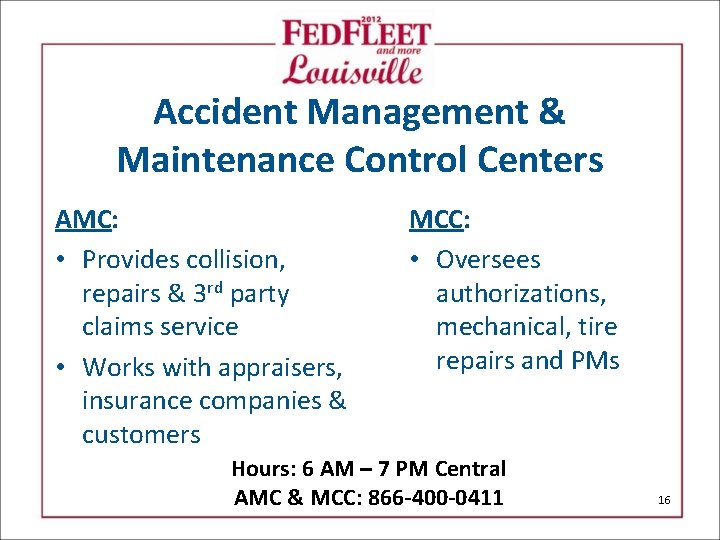 Accident Management & Maintenance Control Centers AMC: • Provides collision, repairs & 3 rd