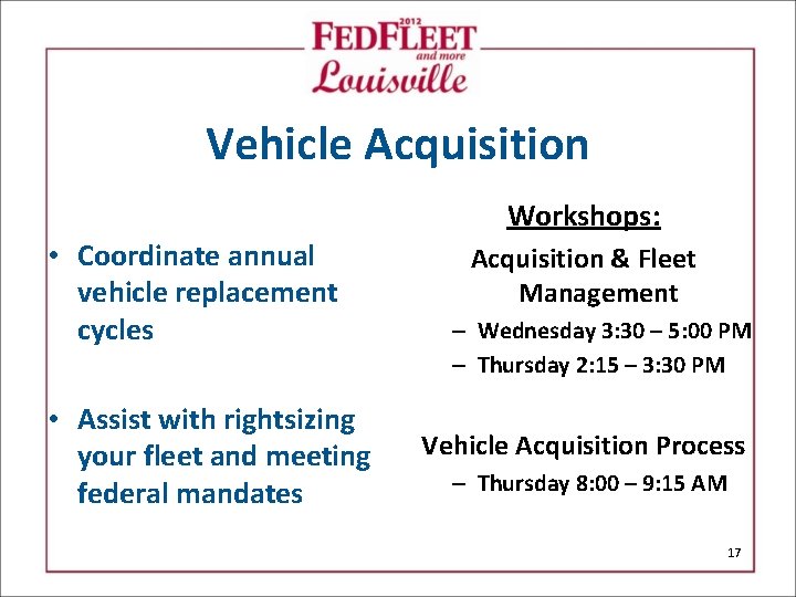 Vehicle Acquisition Workshops: • Coordinate annual vehicle replacement cycles • Assist with rightsizing your