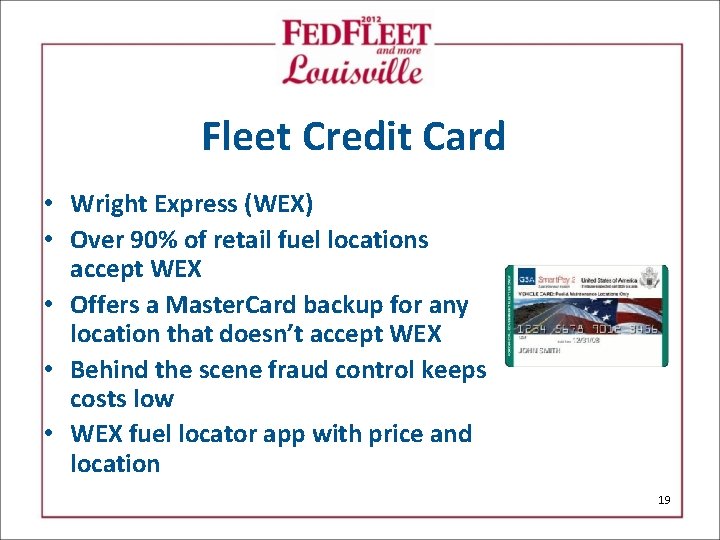 Fleet Credit Card • Wright Express (WEX) • Over 90% of retail fuel locations