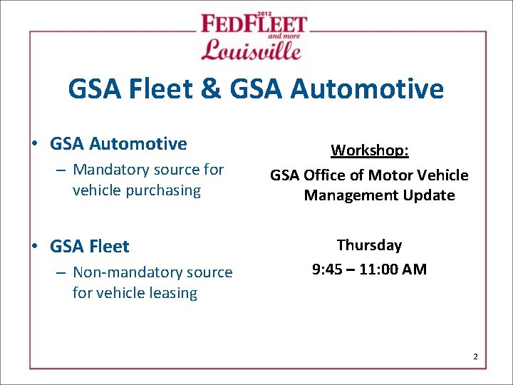 GSA Fleet & GSA Automotive • GSA Automotive – Mandatory source for vehicle purchasing