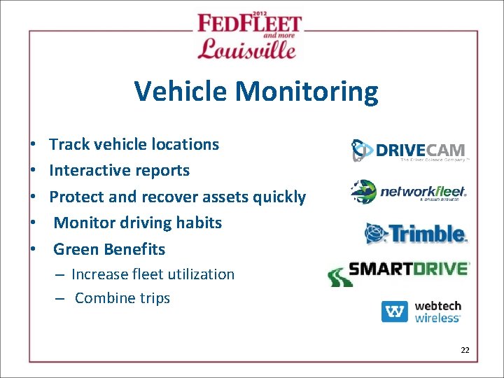 Vehicle Monitoring • • • Track vehicle locations Interactive reports Protect and recover assets