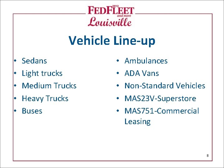 Vehicle Line-up • • • Sedans Light trucks Medium Trucks Heavy Trucks Buses •