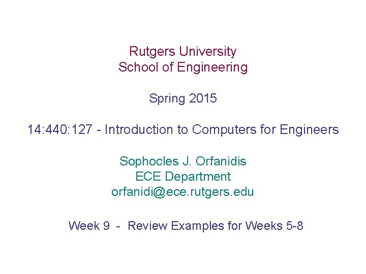 Rutgers University School of Engineering Spring 2015 14: 440: 127 - Introduction to Computers