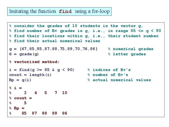 Imitating the function find using a for-loop % % consider the grades of 10