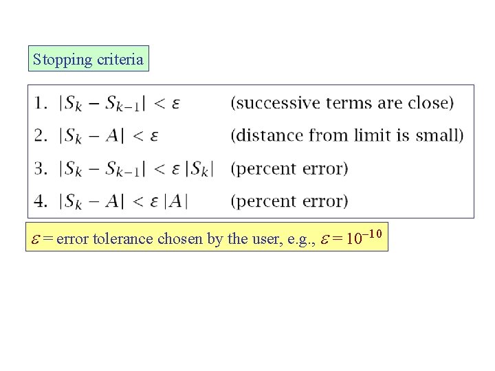 Stopping criteria e = error tolerance chosen by the user, e. g. , e