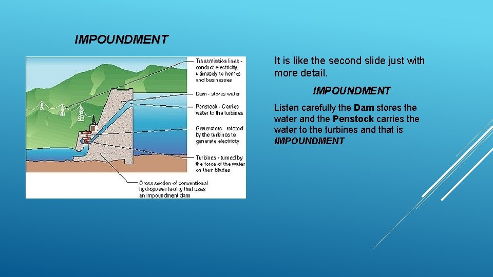 IMPOUNDMENT It is like the second slide just with more detail. IMPOUNDMENT Listen carefully