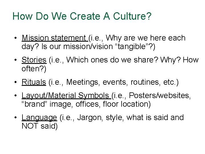 How Do We Create A Culture? • Mission statement (i. e. , Why are