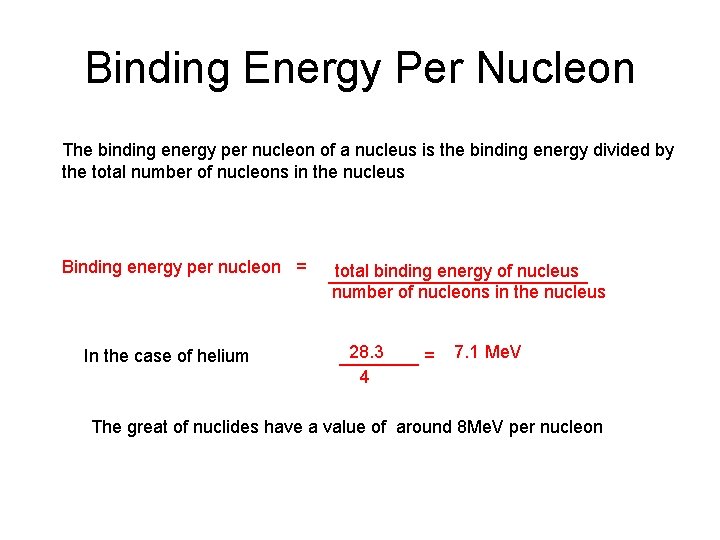 Binding Energy Per Nucleon The binding energy per nucleon of a nucleus is the