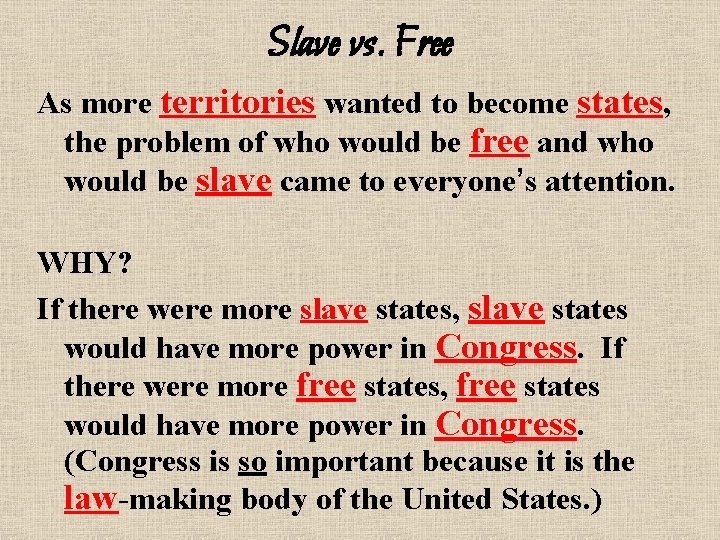 Slave vs. Free As more territories wanted to become states, the problem of who
