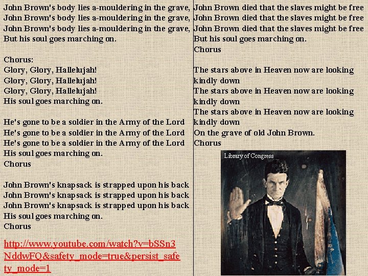 John Brown's body lies a-mouldering in the grave, But his soul goes marching on.