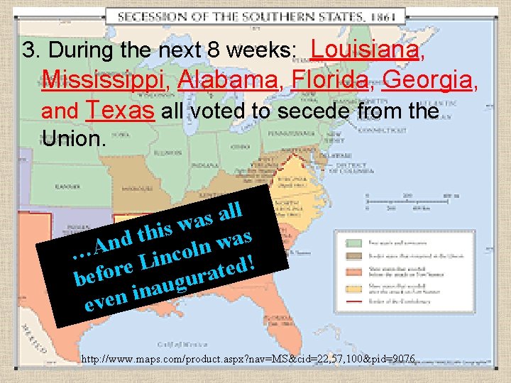 3. During the next. Secession 8 weeks: Louisiana, Mississippi, Alabama, Florida, Georgia, and Texas