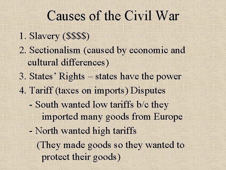 Causes of the Civil War 1. Slavery ($$$$) 2. Sectionalism (caused by economic and