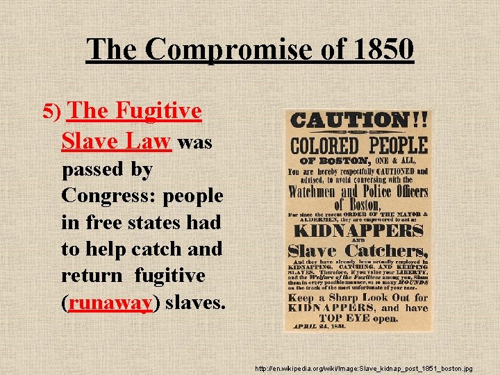 The Compromise of 1850 5) The Fugitive Slave Law was passed by Congress: people