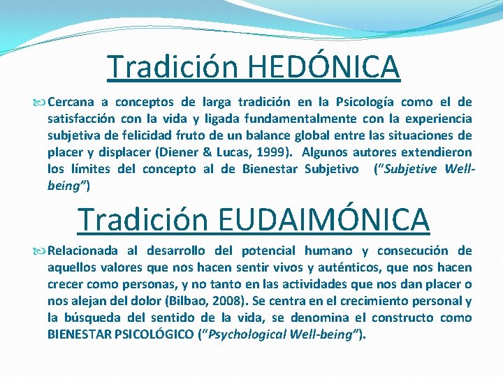 Tradición HEDÓNICA Cercana a conceptos de larga tradición en la Psicología como el de
