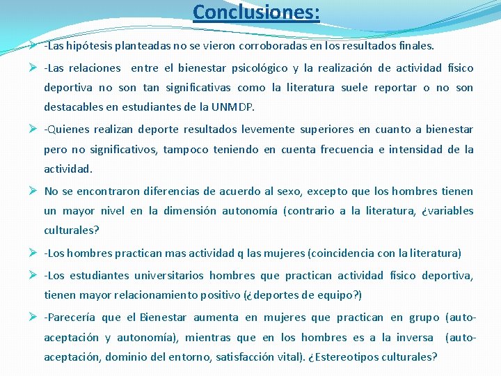 Conclusiones: Ø -Las hipótesis planteadas no se vieron corroboradas en los resultados finales. Ø