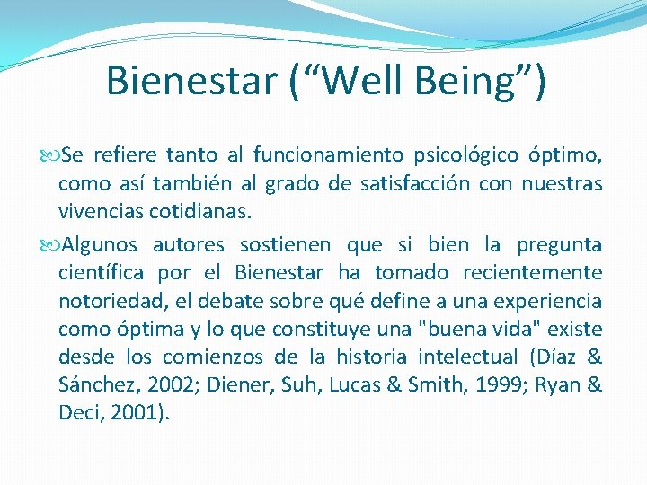 Bienestar (“Well Being”) Se refiere tanto al funcionamiento psicológico óptimo, como así también al