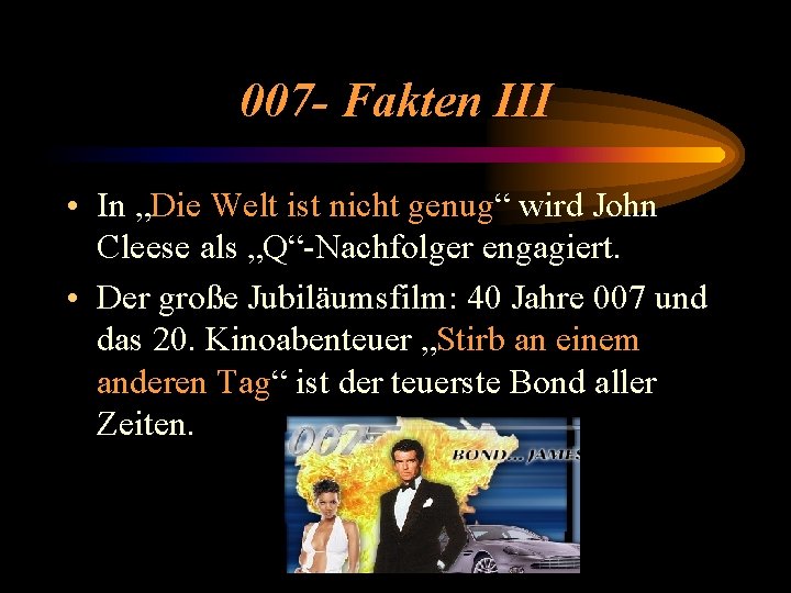 007 - Fakten III • In „Die Welt ist nicht genug“ wird John Cleese