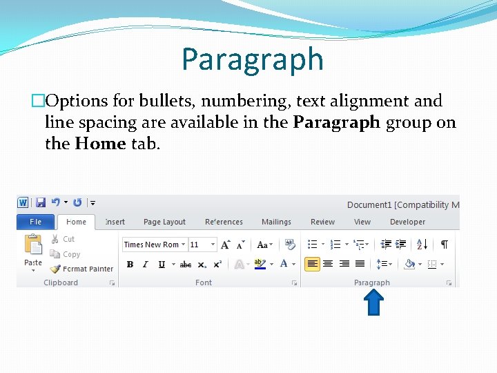 Paragraph �Options for bullets, numbering, text alignment and line spacing are available in the