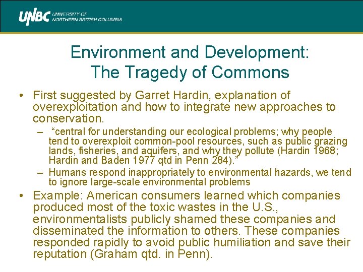Environment and Development: The Tragedy of Commons • First suggested by Garret Hardin, explanation