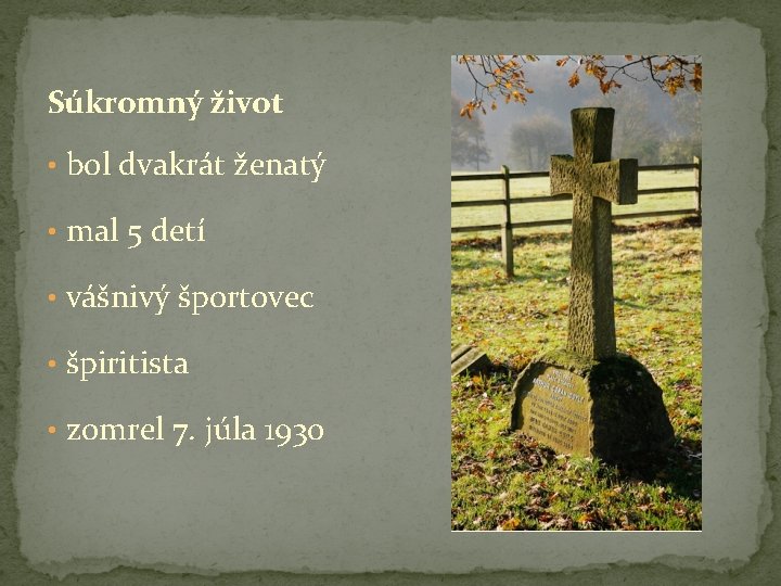 Súkromný život • bol dvakrát ženatý • mal 5 detí • vášnivý športovec •