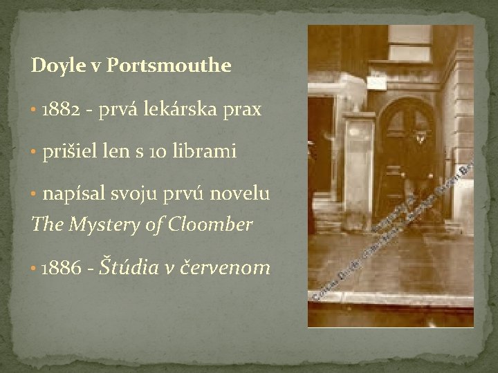 Doyle v Portsmouthe • 1882 - prvá lekárska prax • prišiel len s 10