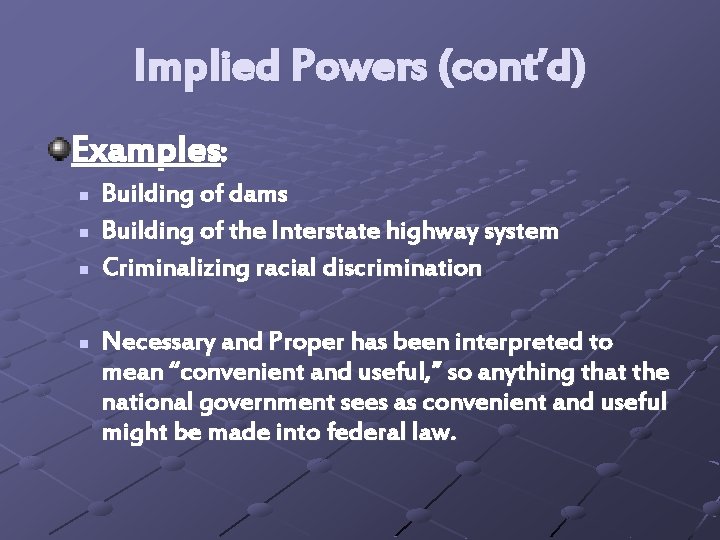 Implied Powers (cont’d) Examples: n n Building of dams Building of the Interstate highway