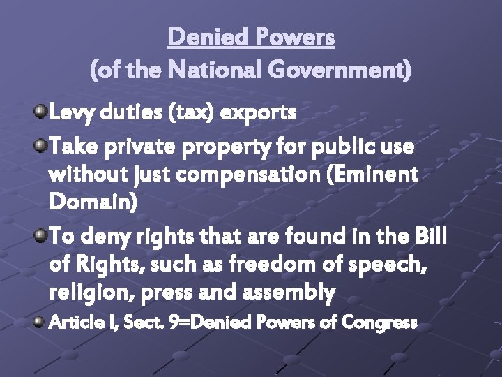 Denied Powers (of the National Government) Levy duties (tax) exports Take private property for