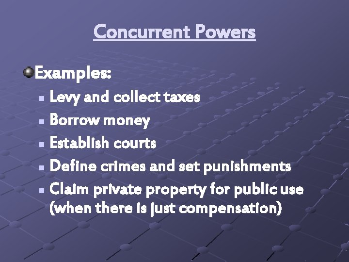 Concurrent Powers Examples: Levy and collect taxes n Borrow money n Establish courts n