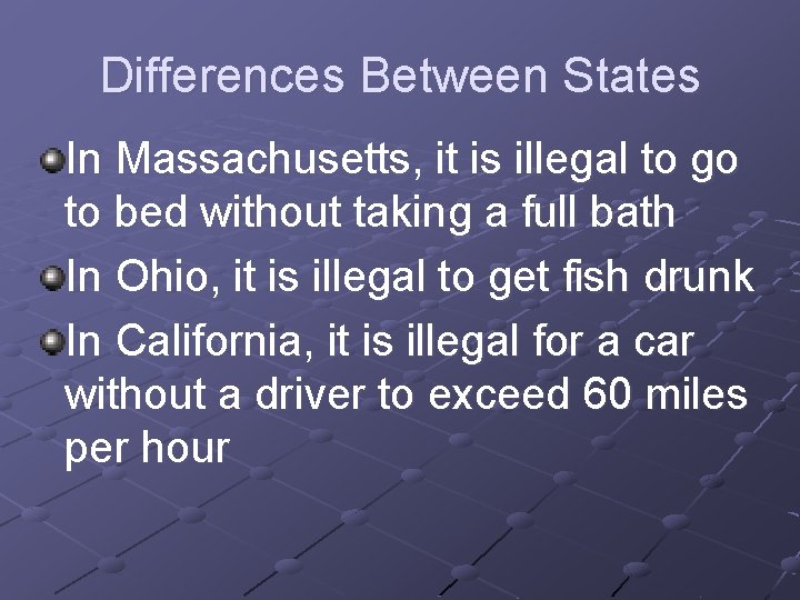 Differences Between States In Massachusetts, it is illegal to go to bed without taking