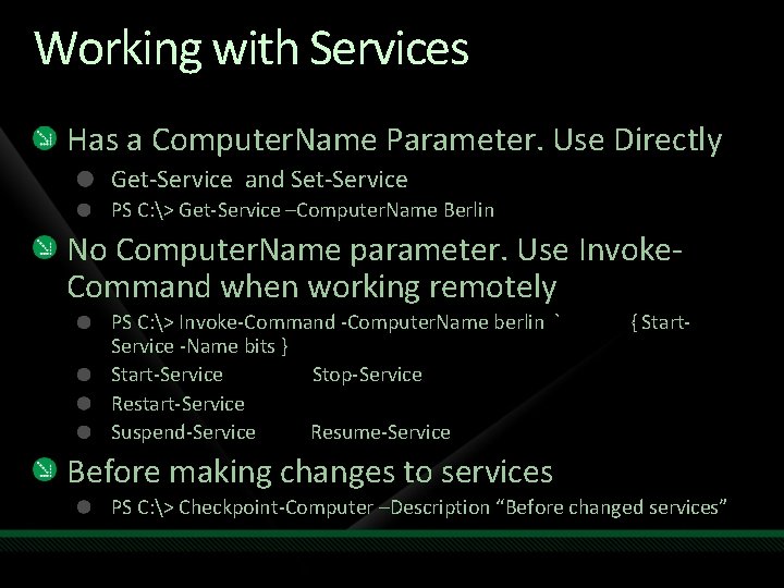 Working with Services Has a Computer. Name Parameter. Use Directly Get-Service and Set-Service PS