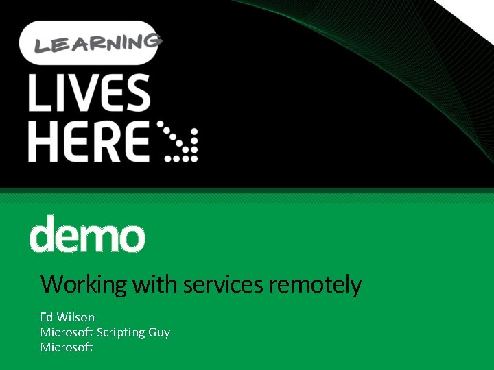 demo Working with services remotely Ed Wilson Microsoft Scripting Guy Microsoft 