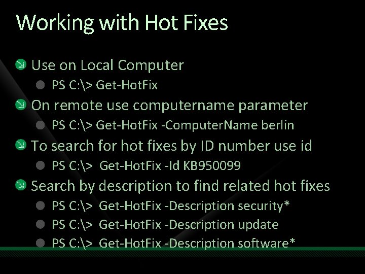 Working with Hot Fixes Use on Local Computer PS C: > Get-Hot. Fix On