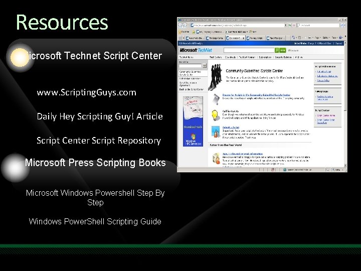 Resources Microsoft Technet Script Center www. Scripting. Guys. com Daily Hey Scripting Guy! Article