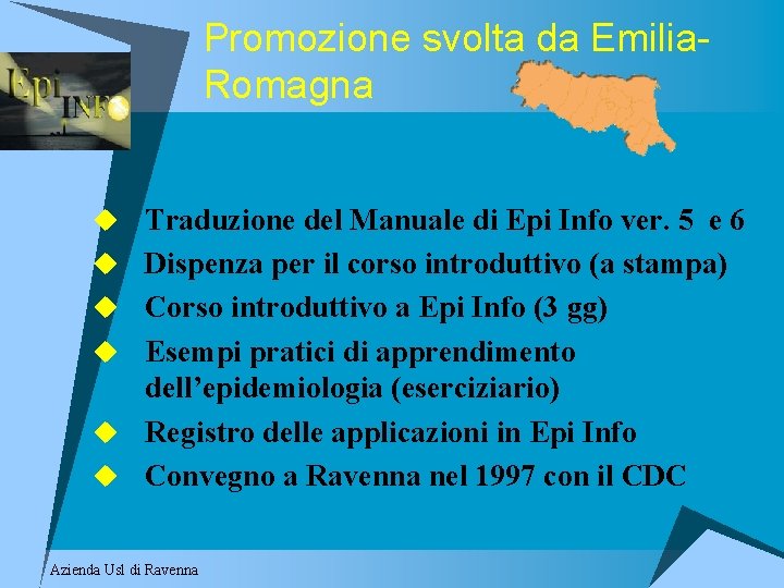 Promozione svolta da Emilia. Romagna u Traduzione del Manuale di Epi Info ver. 5 Promozione svolta da Emilia. Romagna u Traduzione del Manuale di Epi Info ver. 5