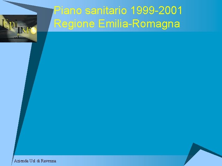 Piano sanitario 1999 -2001 Regione Emilia-Romagna Azienda Usl di Ravenna 