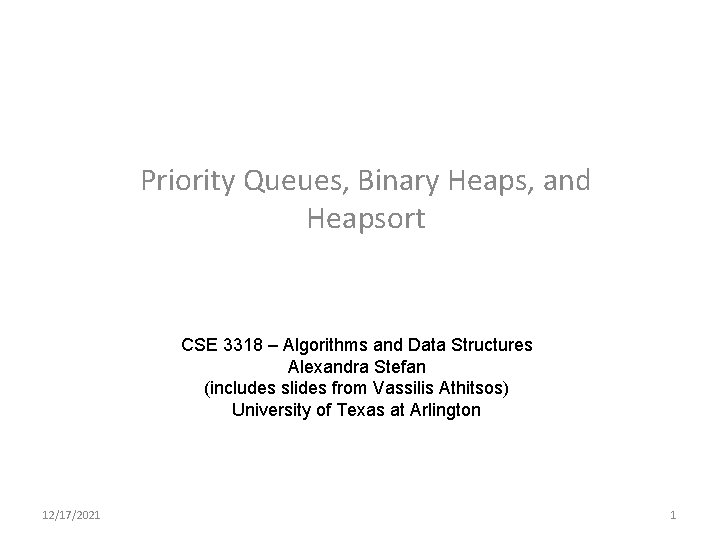 Priority Queues, Binary Heaps, and Heapsort CSE 3318 – Algorithms and Data Structures Alexandra