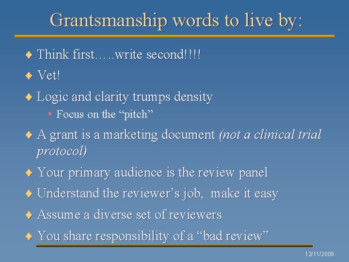 Grantsmanship words to live by: ¨ Think first…. . write second!!!! ¨ Vet! ¨