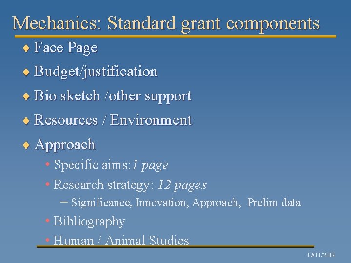 Mechanics: Standard grant components ¨ Face Page ¨ Budget/justification ¨ Bio sketch /other support