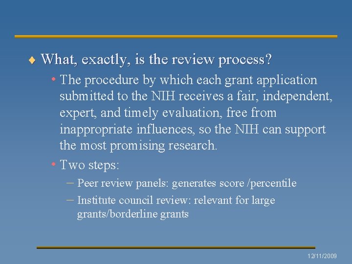 ¨ What, exactly, is the review process? • The procedure by which each grant