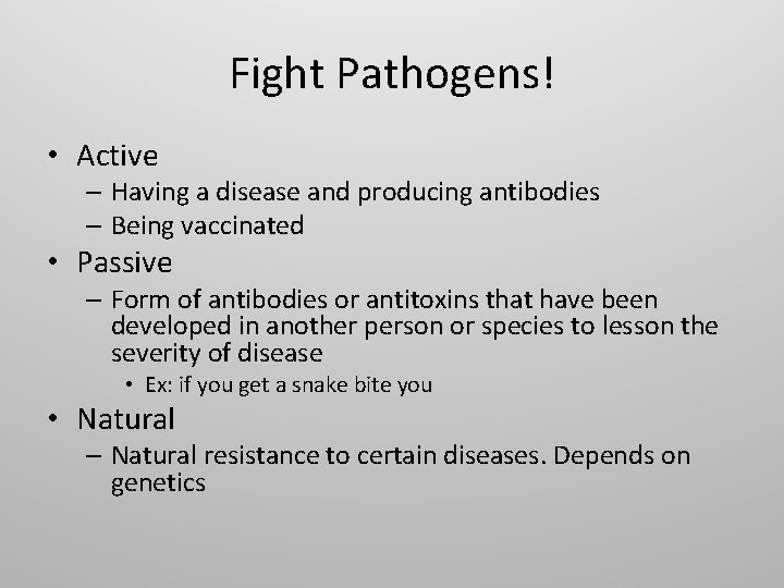 Fight Pathogens! • Active – Having a disease and producing antibodies – Being vaccinated