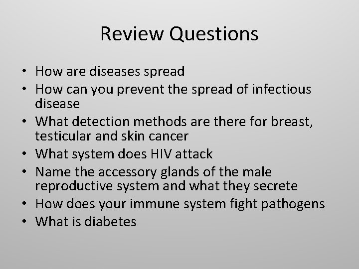 Review Questions • How are diseases spread • How can you prevent the spread