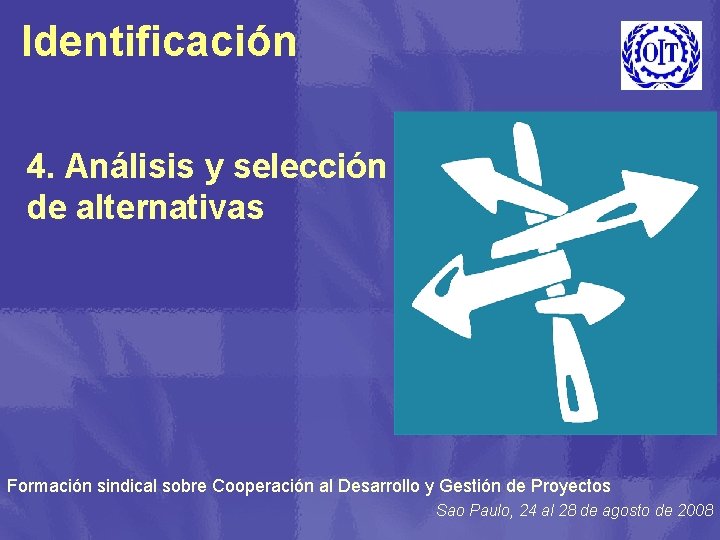 Identificación 4. Análisis y selección de alternativas Formación sindical sobre Cooperación al Desarrollo y