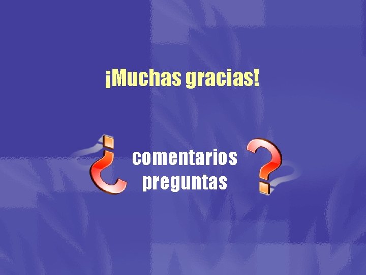 ¡Muchas gracias! comentarios preguntas 