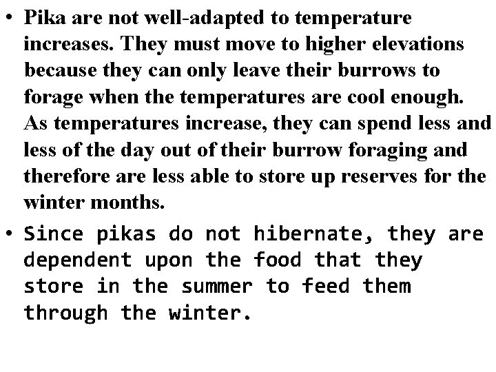  • Pika are not well-adapted to temperature increases. They must move to higher