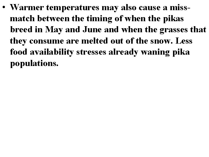  • Warmer temperatures may also cause a missmatch between the timing of when