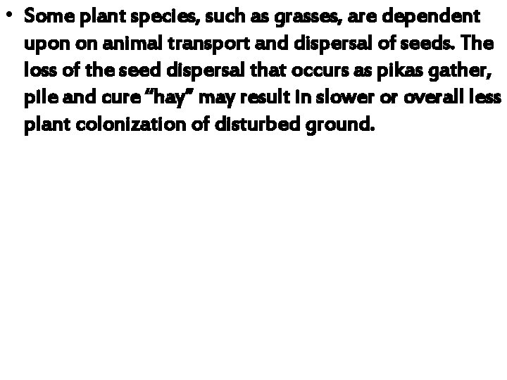 • Some plant species, such as grasses, are dependent upon on animal transport